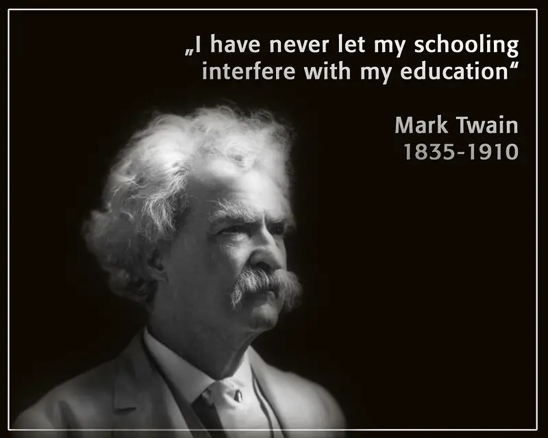 Mark Twain with Quote "I have never let my schooling interfere with my education.